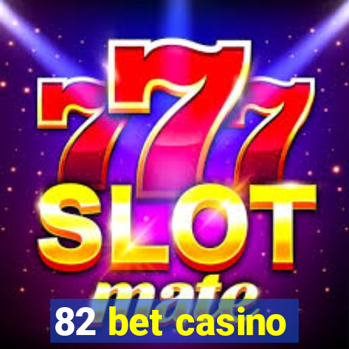 82 bet casino